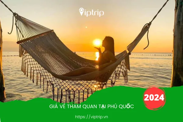 Cập nhật giá vé tham quan Phú Quốc 2024 mới nhất