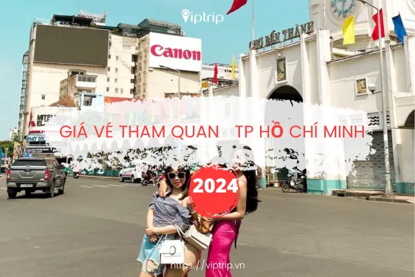 Giá vé tham quan thành phố Hồ Chí Minh 2024