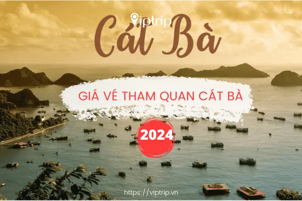 Giá vé tham quan Cát Bà - Hải Phòng 2024